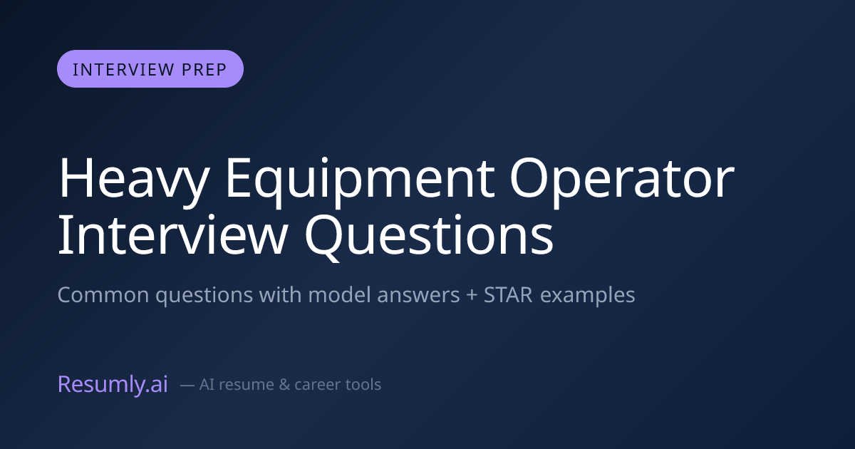 Heavy Equipment Operator Interview Questions & Answers