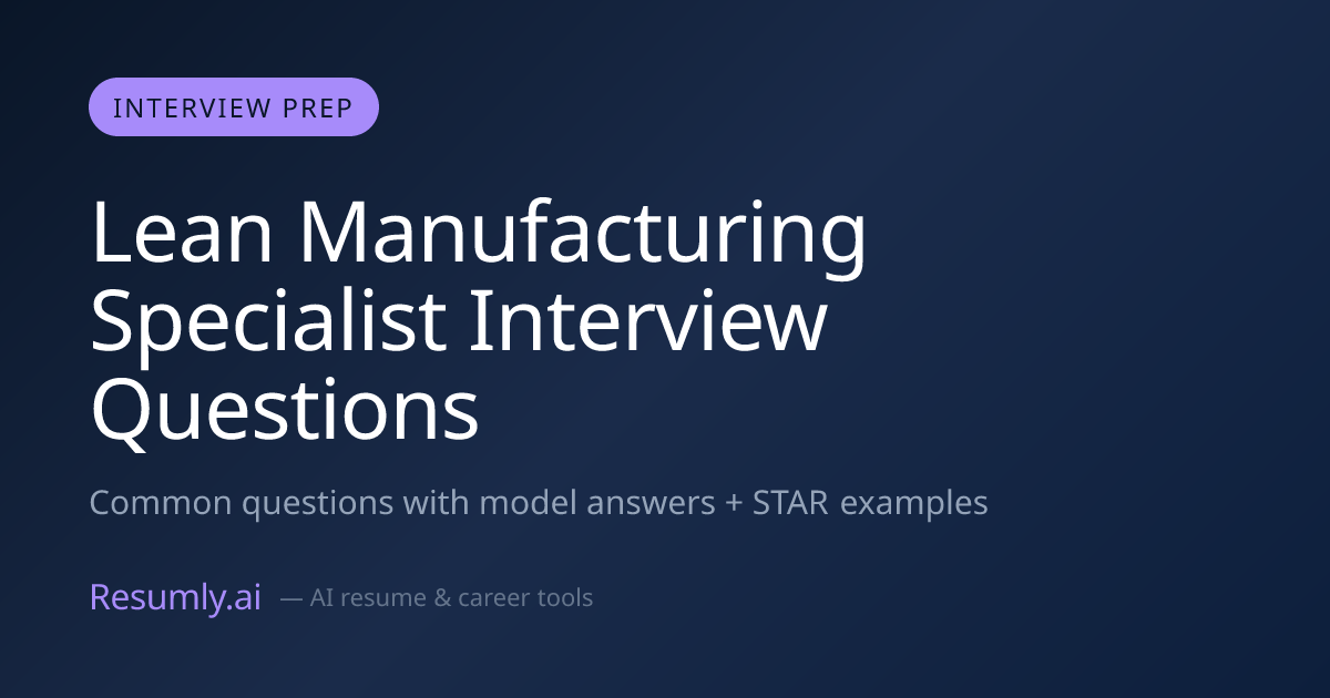 Lean Manufacturing Specialist Interview Questions & Answers
