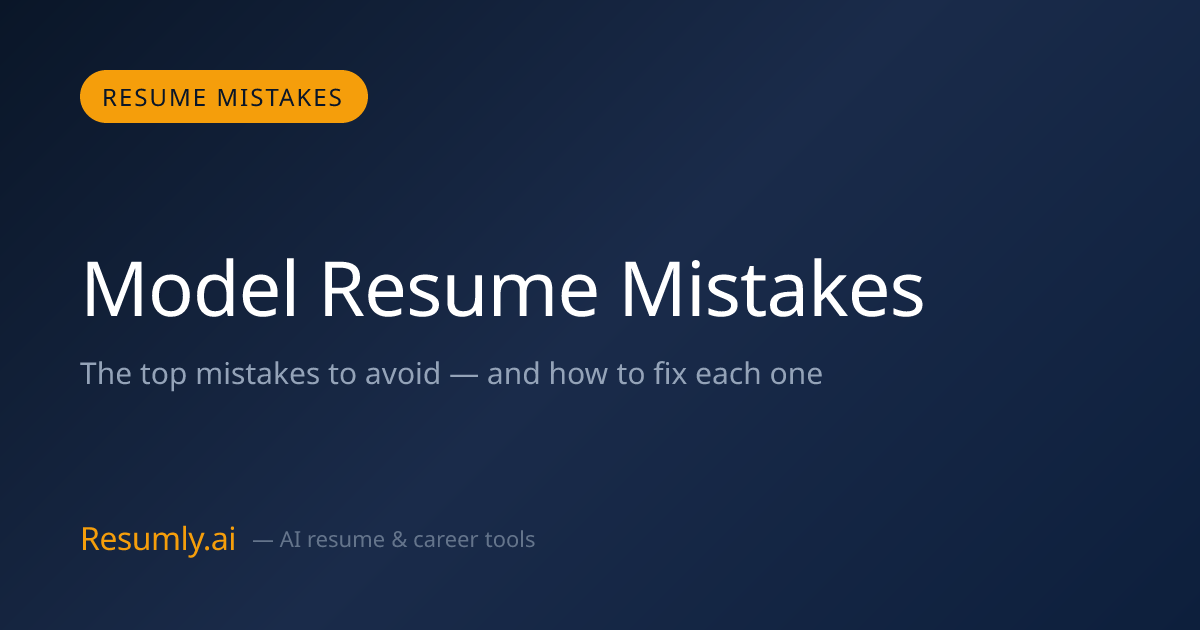 Common Model Resume Mistakes & How to Fix Them